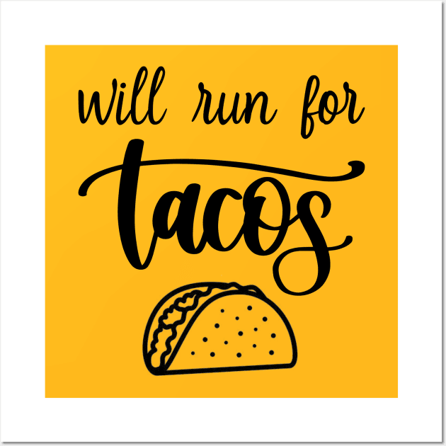 Will Run For Tacos Wall Art by DragonTees